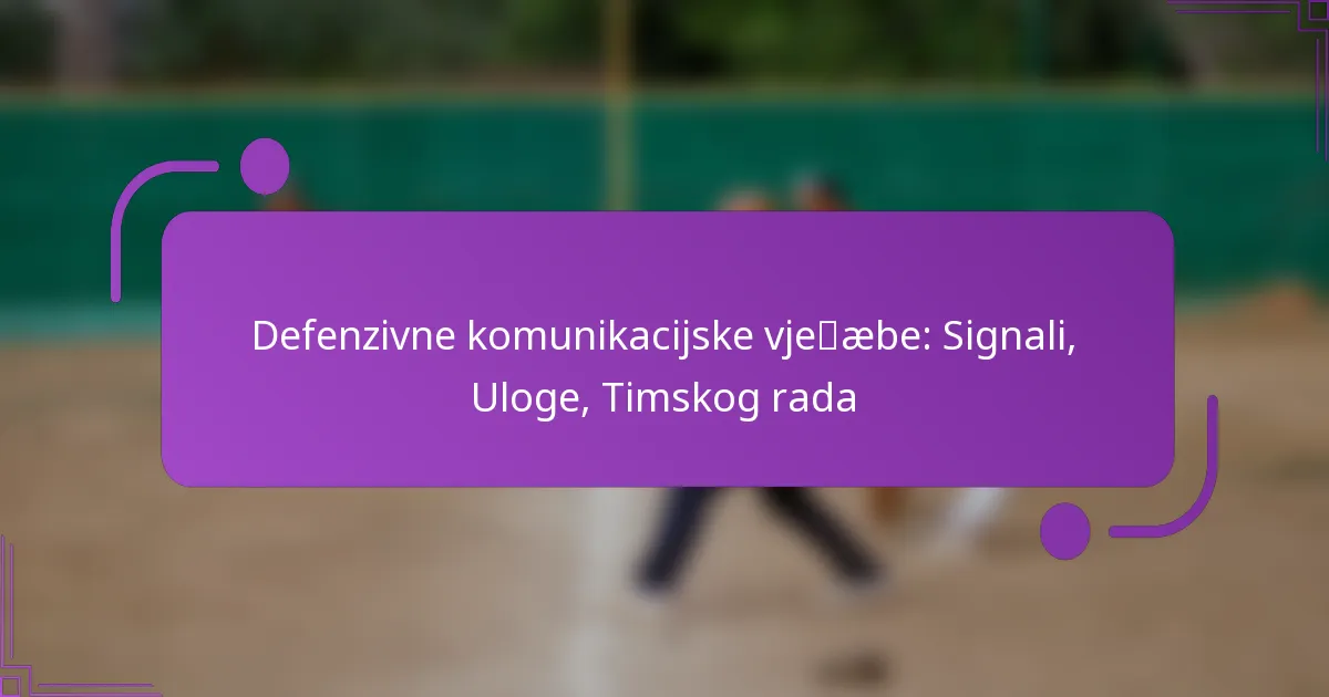 Defenzivne komunikacijske vježbe: Signali, Uloge, Timskog rada