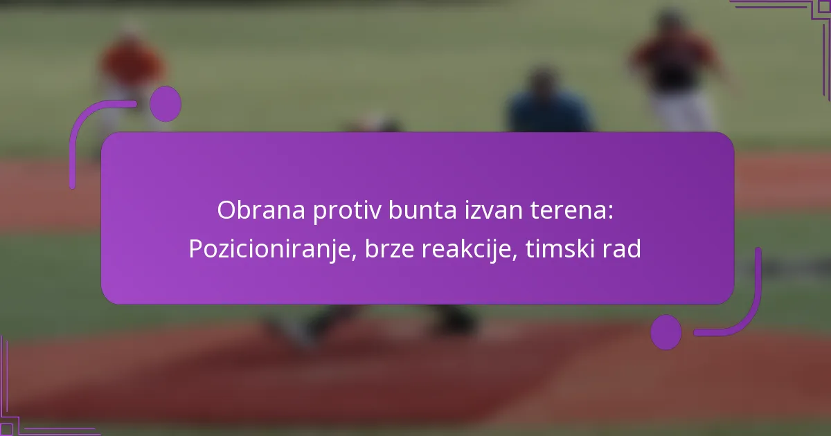 Obrana protiv bunta izvan terena: Pozicioniranje, brze reakcije, timski rad