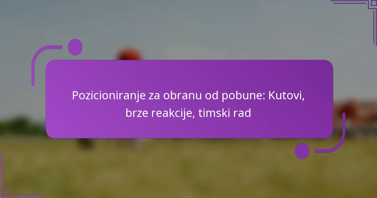 Pozicioniranje za obranu od pobune: Kutovi, brze reakcije, timski rad
