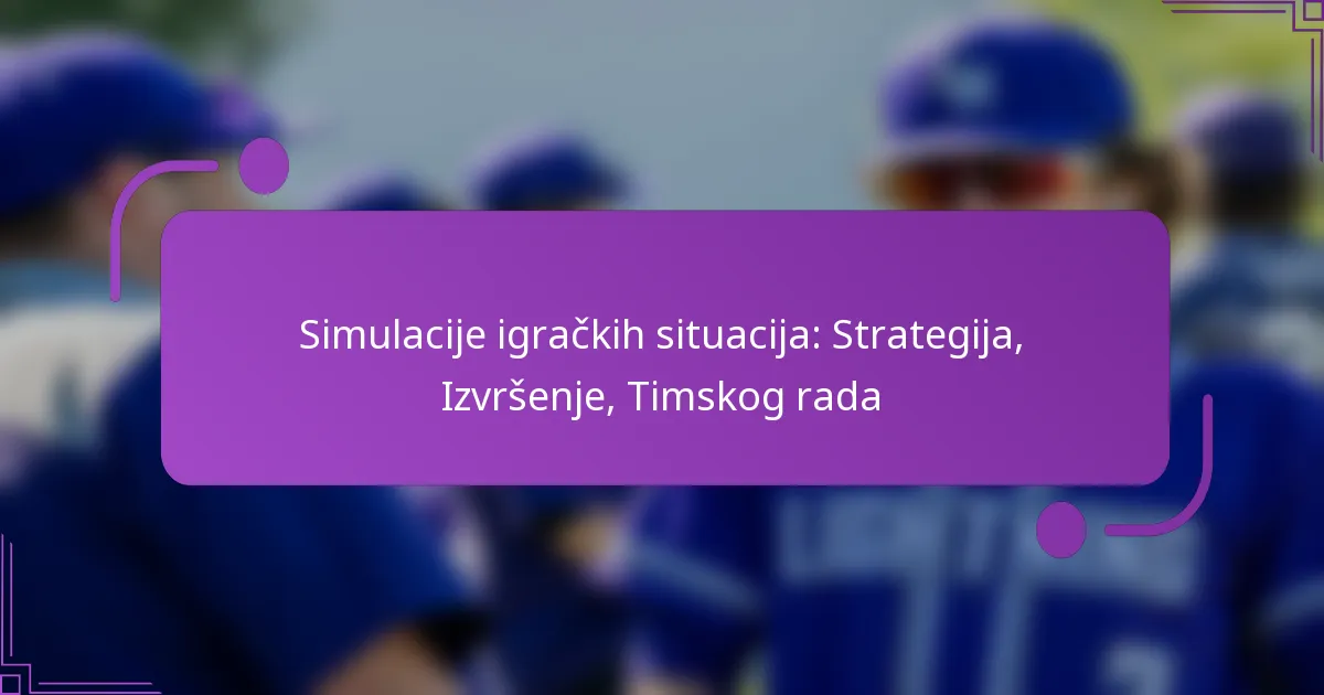 Simulacije igračkih situacija: Strategija, Izvršenje, Timskog rada
