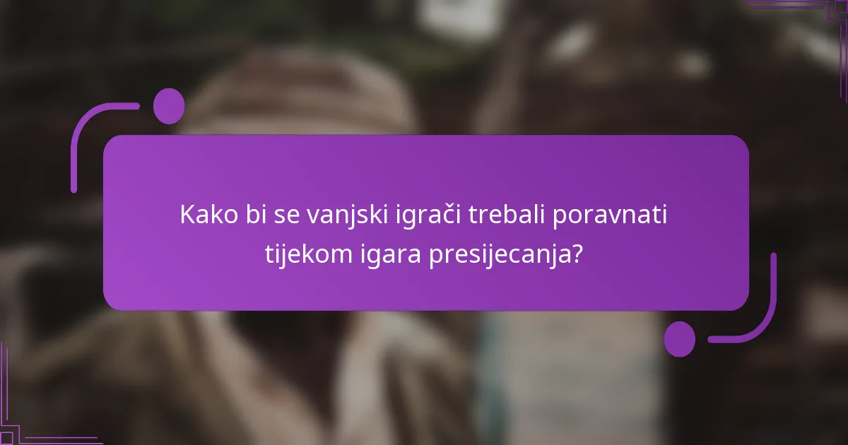 Kako bi se vanjski igrači trebali poravnati tijekom igara presijecanja?