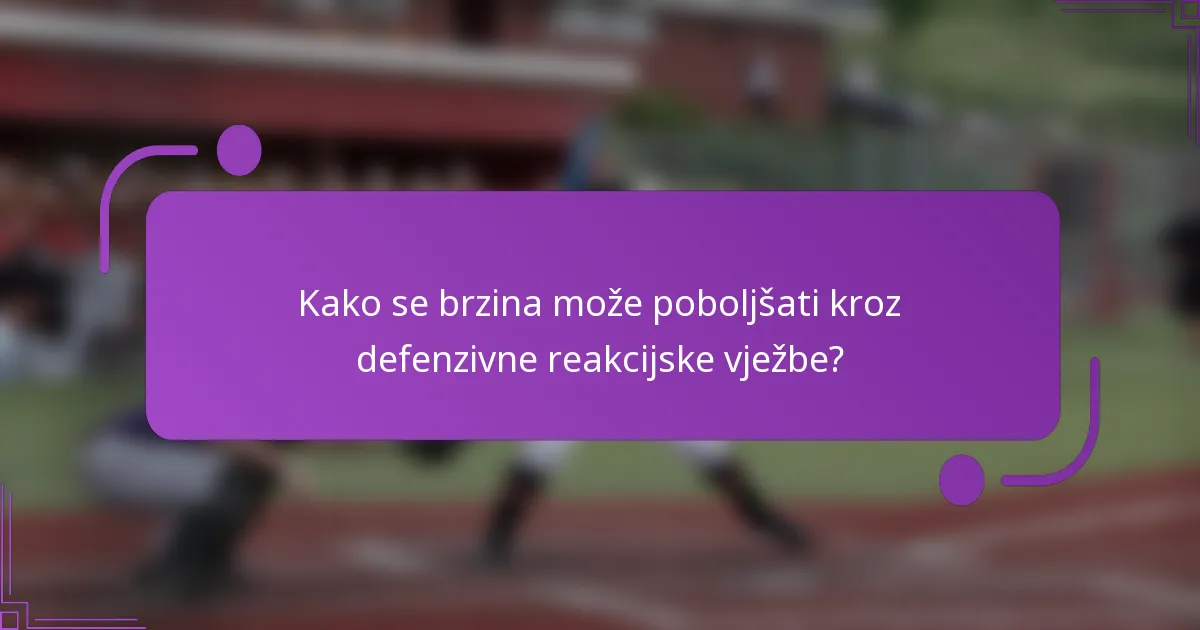 Kako se brzina može poboljšati kroz defenzivne reakcijske vježbe?