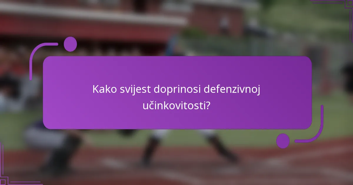 Kako svijest doprinosi defenzivnoj učinkovitosti?