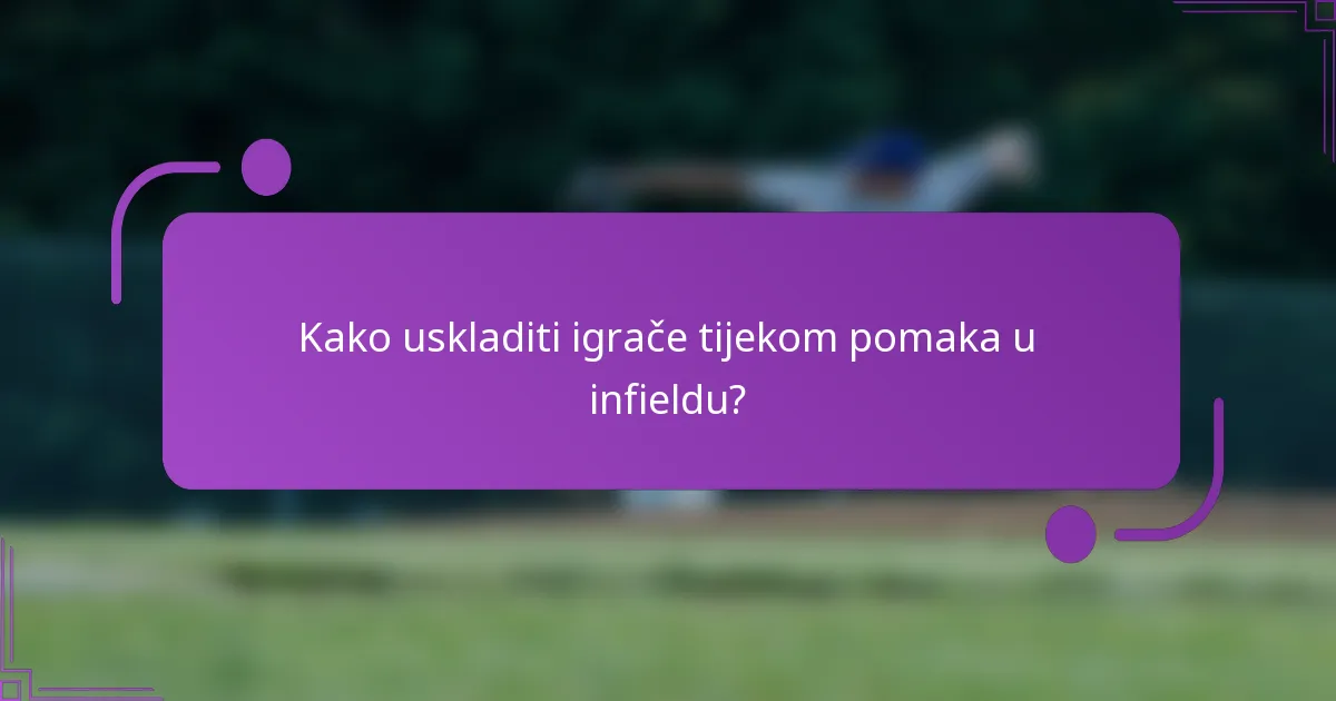 Kako uskladiti igrače tijekom pomaka u infieldu?