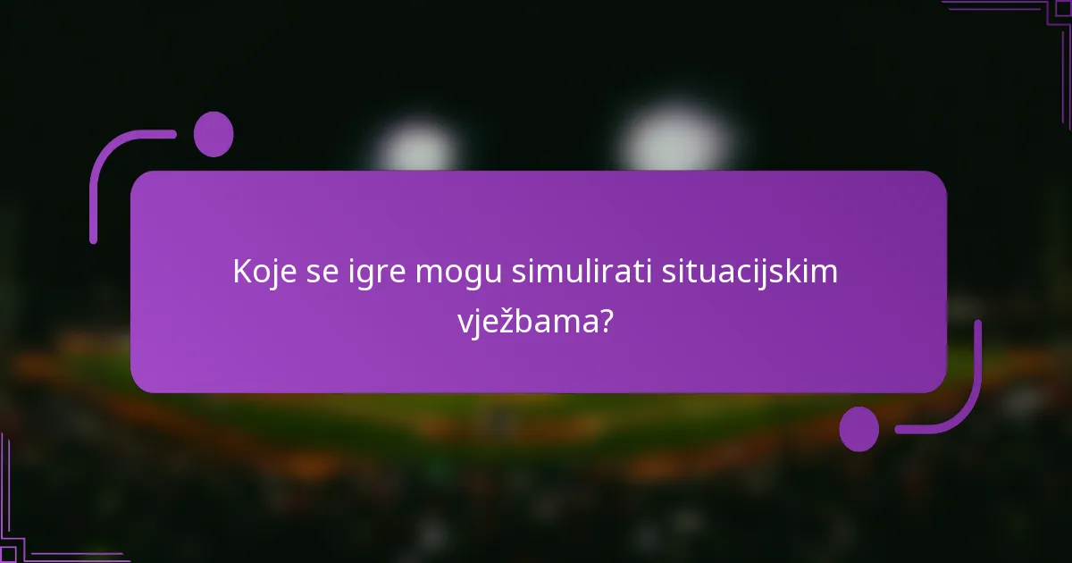 Koje se igre mogu simulirati situacijskim vježbama?
