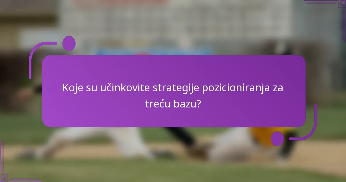 Koje su učinkovite strategije pozicioniranja za treću bazu?