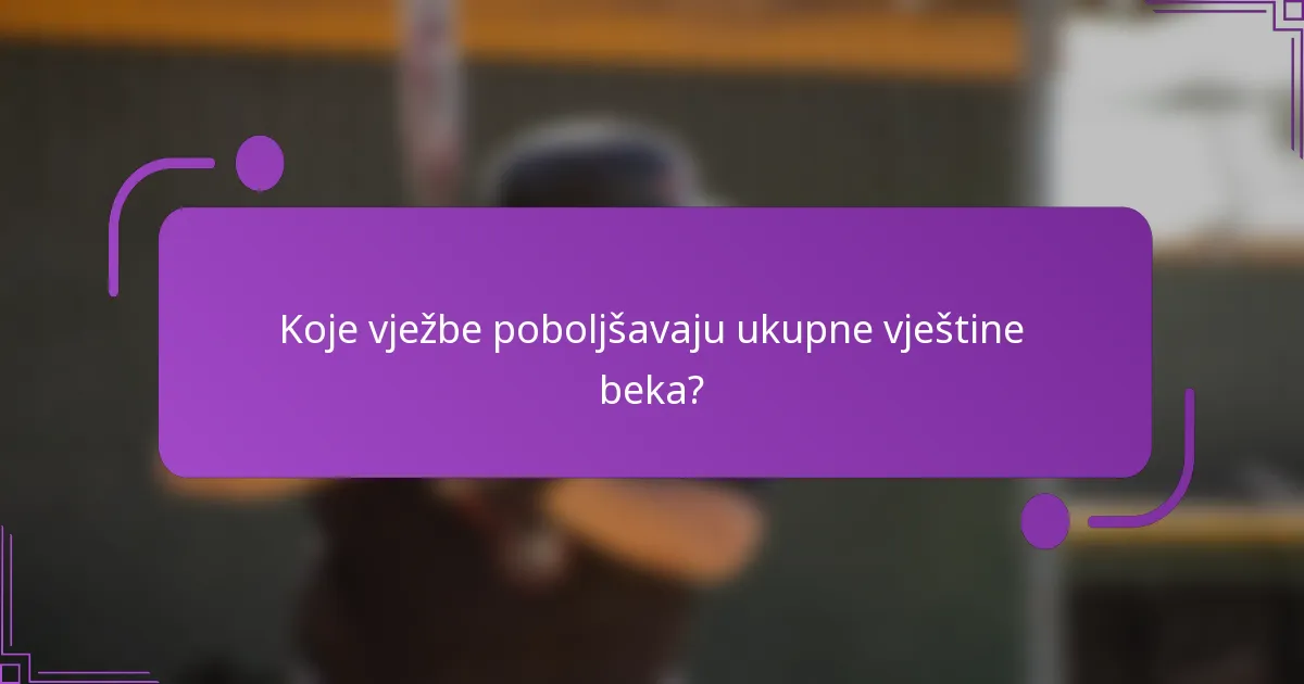 Koje vježbe poboljšavaju ukupne vještine beka?