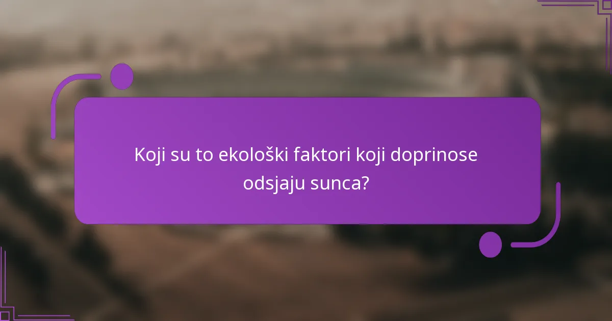 Koji su to ekološki faktori koji doprinose odsjaju sunca?